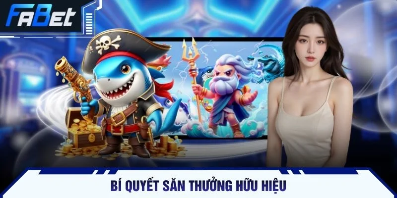 Bí quyết săn thưởng hữu hiệu