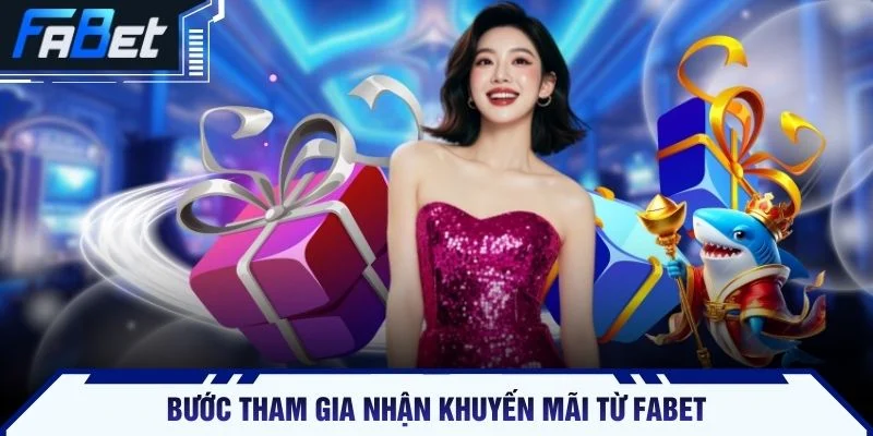 Bước tham gia nhận khuyến mãi từ FABET