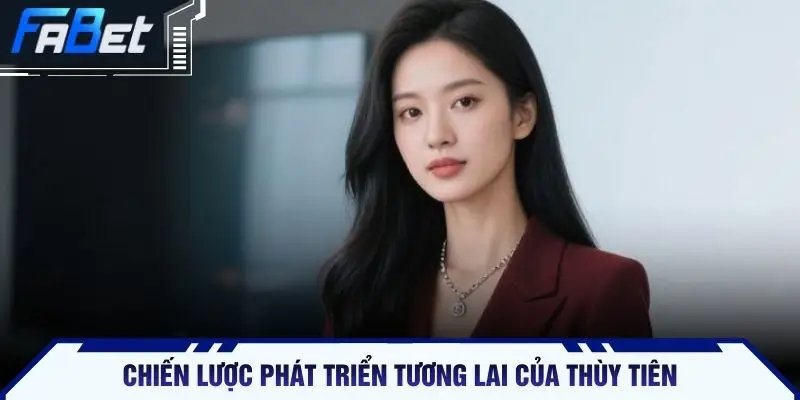 Chiến lược phát triển tương lai của Thùy Tiên