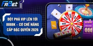 Đột Phá VIP Lên Tới 8888k – Cơ chế nâng cấp Đặc Quyền 2026