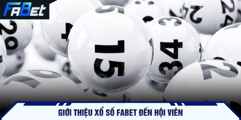 Giới thiệu xổ số FABET đến hội viên