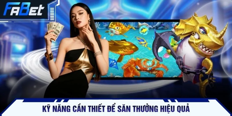Kỹ năng cần thiết để săn thưởng hiệu quả
