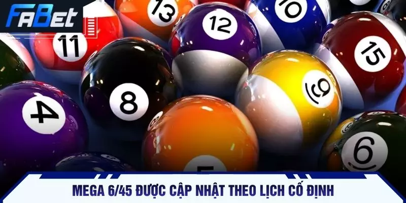 Mega 6/45 được cập nhật theo lịch cố định
