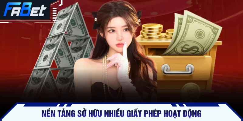 Nền tảng sở hữu nhiều giấy phép hoạt động