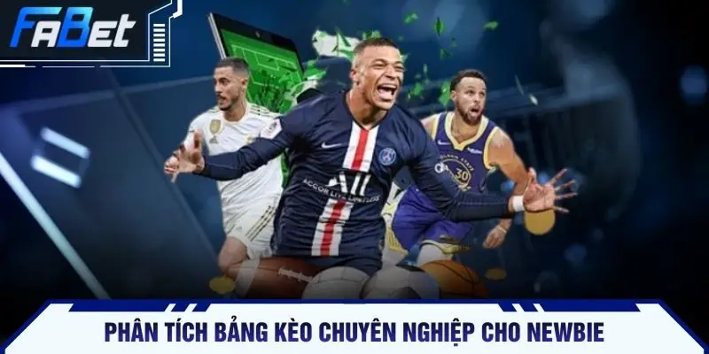 Phân tích bảng kèo chuyên nghiệp cho newbie