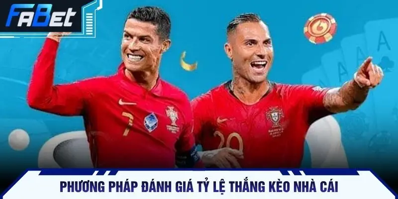 Phương pháp đánh giá tỷ lệ thắng kèo nhà cái