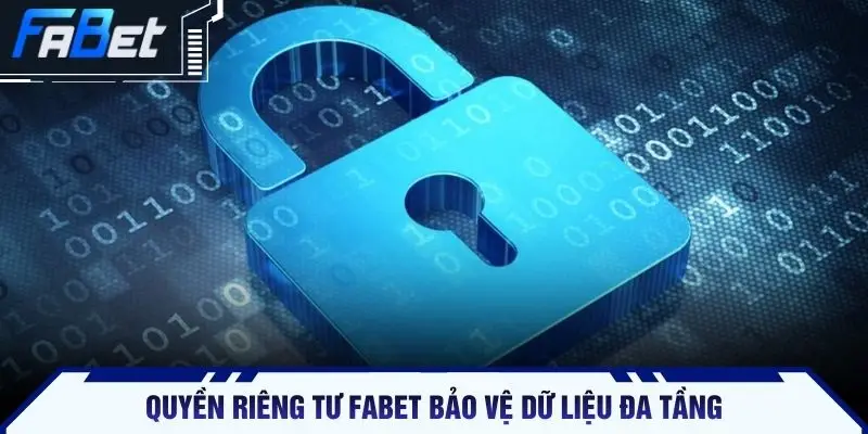 Quyền riêng tư FABET bảo vệ dữ liệu đa tầng