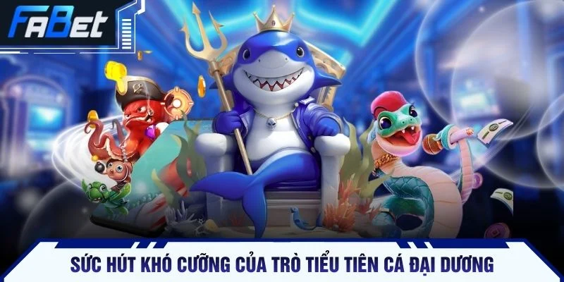 Sức hút khó cưỡng của trò tiểu tiên cá đại dương